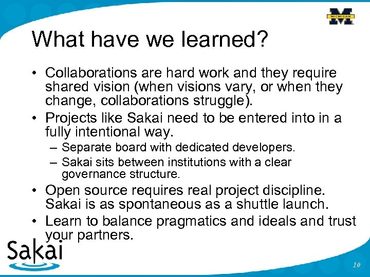 What have we learned? • Collaborations are hard work and they require shared vision
