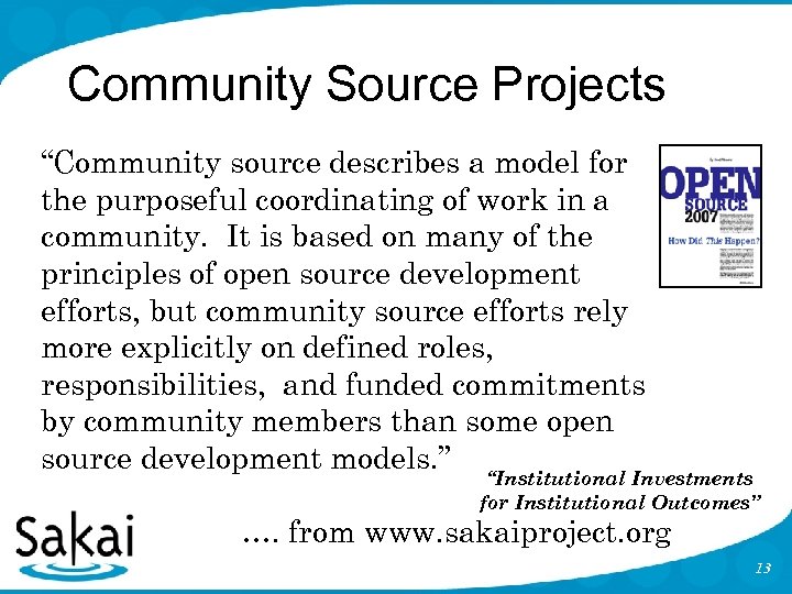 Community Source Projects “Community source describes a model for the purposeful coordinating of work