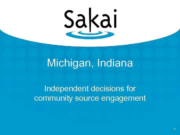 Michigan, Indiana Independent decisions for community source engagement 7 