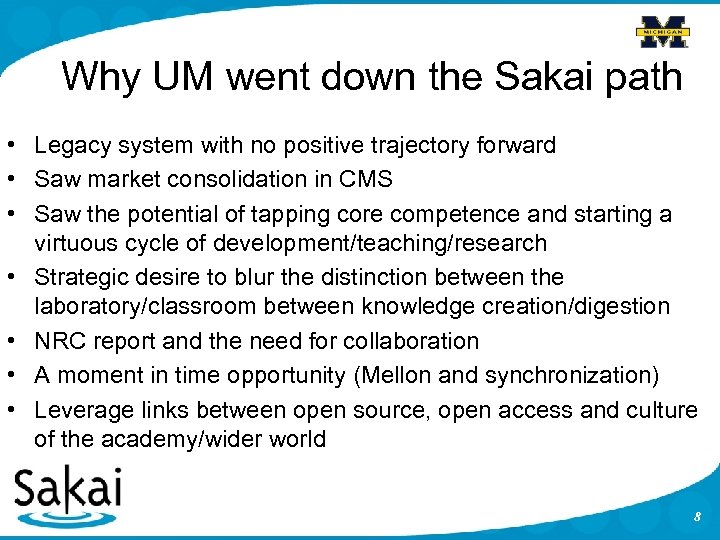 Why UM went down the Sakai path • Legacy system with no positive trajectory