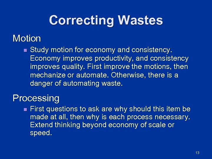 Correcting Wastes Motion n Study motion for economy and consistency. Economy improves productivity, and