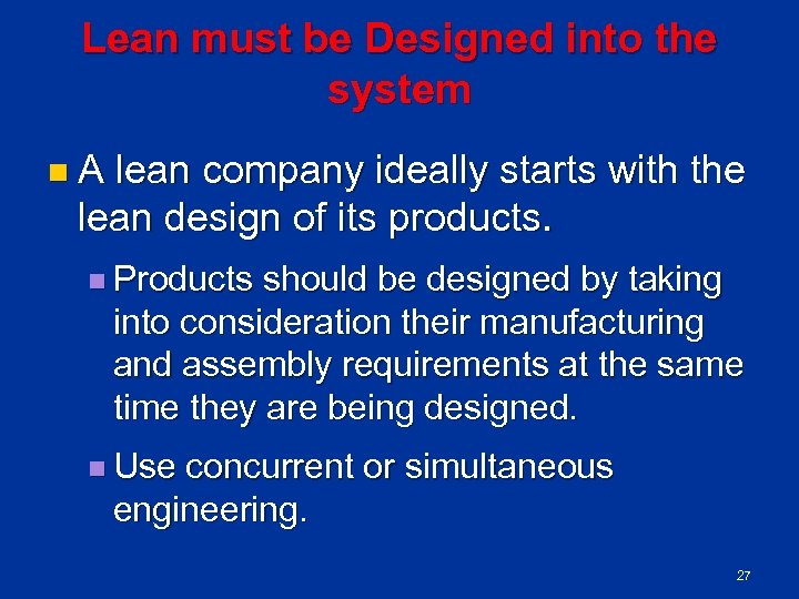 Lean must be Designed into the system n. A lean company ideally starts with