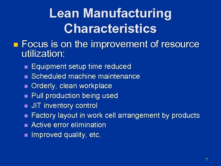 Lean Manufacturing Characteristics n Focus is on the improvement of resource utilization: n n