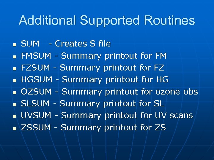 Additional Supported Routines n n n n SUM - Creates S file FMSUM -