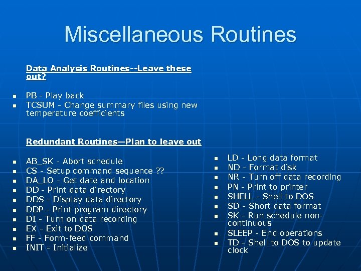 Miscellaneous Routines Data Analysis Routines--Leave these out? n n PB - Play back TCSUM