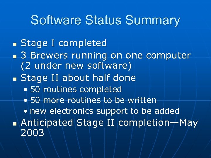Software Status Summary n n n Stage I completed 3 Brewers running on one