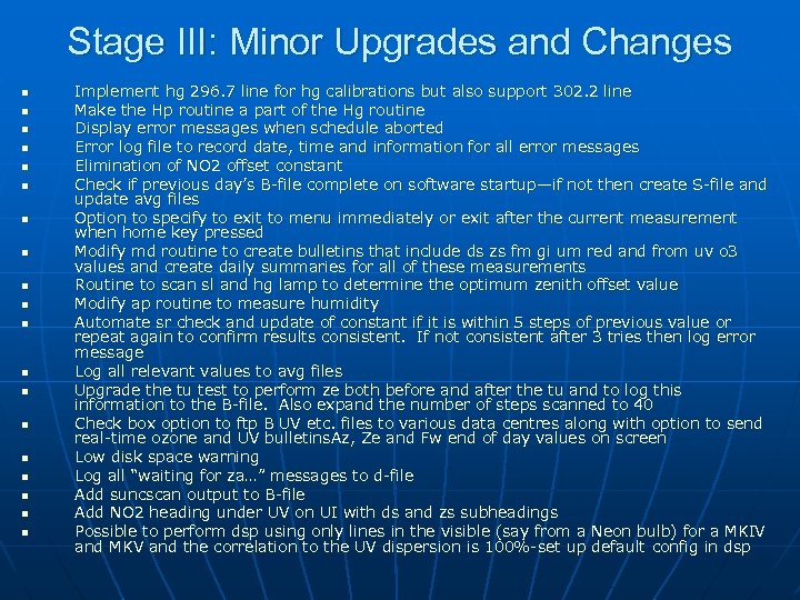 Stage III: Minor Upgrades and Changes n n n n n Implement hg 296.