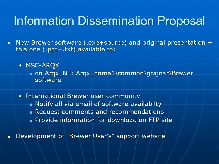 Information Dissemination Proposal n New Brewer software (. exe+source) and original presentation + this