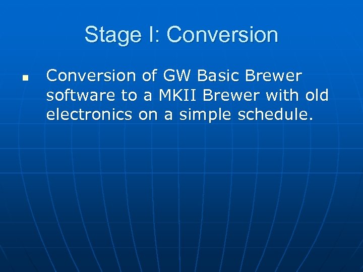Stage I: Conversion n Conversion of GW Basic Brewer software to a MKII Brewer