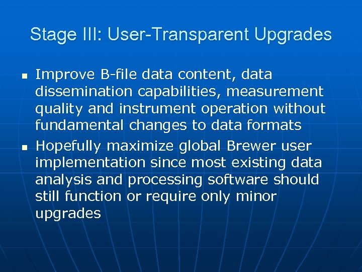 Stage III: User-Transparent Upgrades n n Improve B-file data content, data dissemination capabilities, measurement