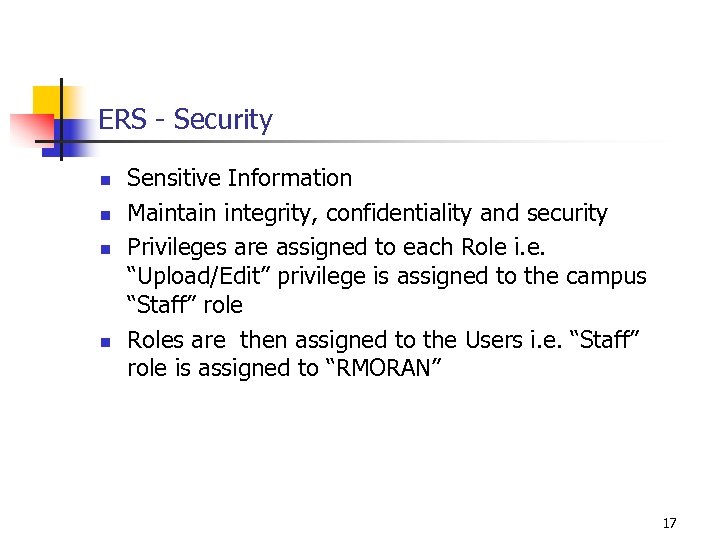 ERS - Security n n Sensitive Information Maintain integrity, confidentiality and security Privileges are