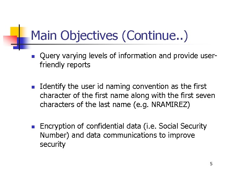 Main Objectives (Continue. . ) n n n Query varying levels of information and