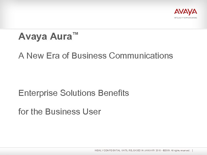 Avaya Aura™ A New Era of Business Communications Enterprise Solutions Benefits for the Business