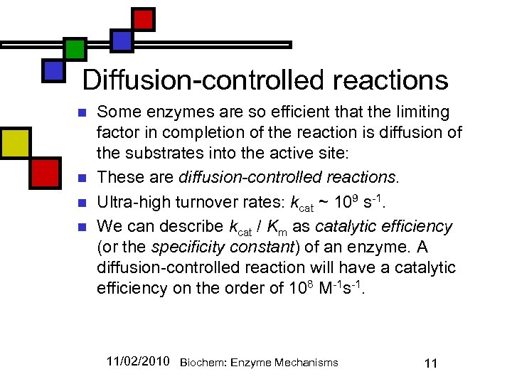 Diffusion-controlled reactions n n Some enzymes are so efficient that the limiting factor in