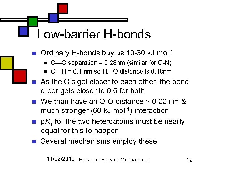 Low-barrier H-bonds n Ordinary H-bonds buy us 10 -30 k. J mol-1 n n