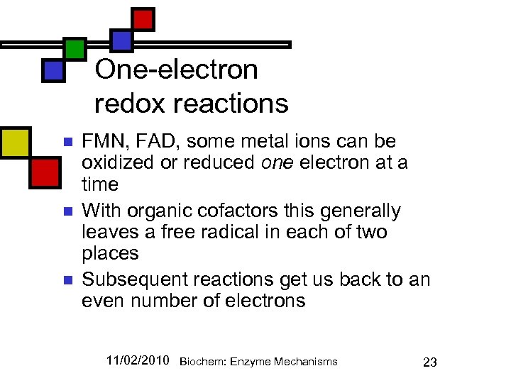 One-electron redox reactions n n n FMN, FAD, some metal ions can be oxidized
