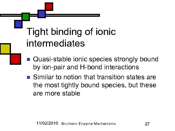 Tight binding of ionic intermediates n n Quasi-stable ionic species strongly bound by ion-pair