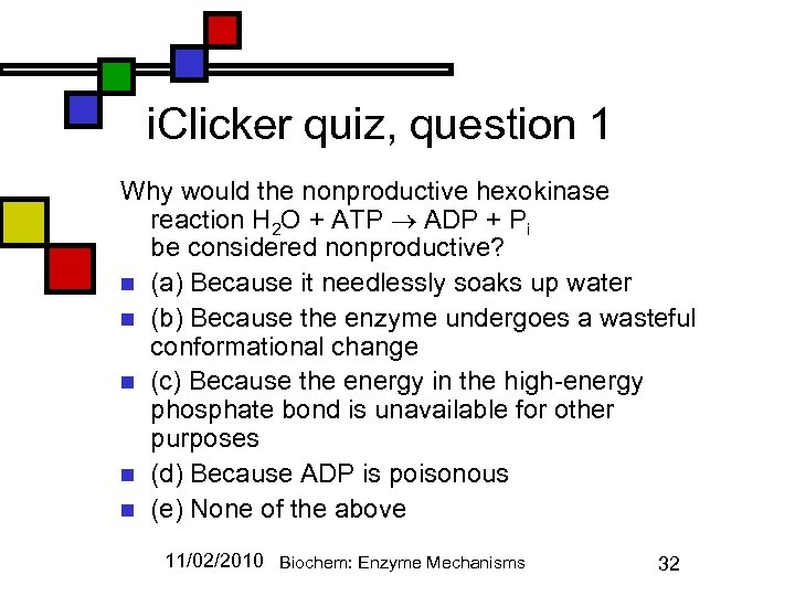 i. Clicker quiz, question 1 Why would the nonproductive hexokinase reaction H 2 O