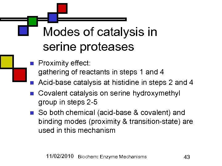 Modes of catalysis in serine proteases n n Proximity effect: gathering of reactants in