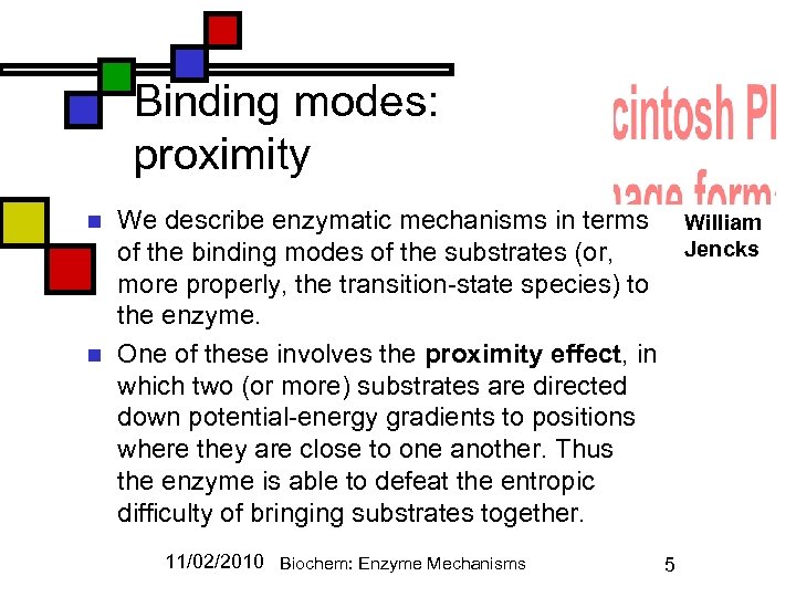 Binding modes: proximity n n We describe enzymatic mechanisms in terms of the binding