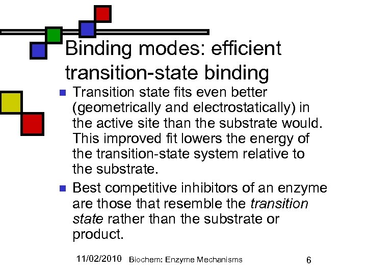 Binding modes: efficient transition-state binding n n Transition state fits even better (geometrically and