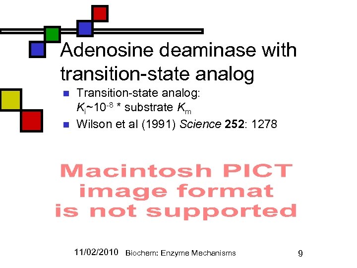 Adenosine deaminase with transition-state analog n n Transition-state analog: Ki~10 -8 * substrate Km