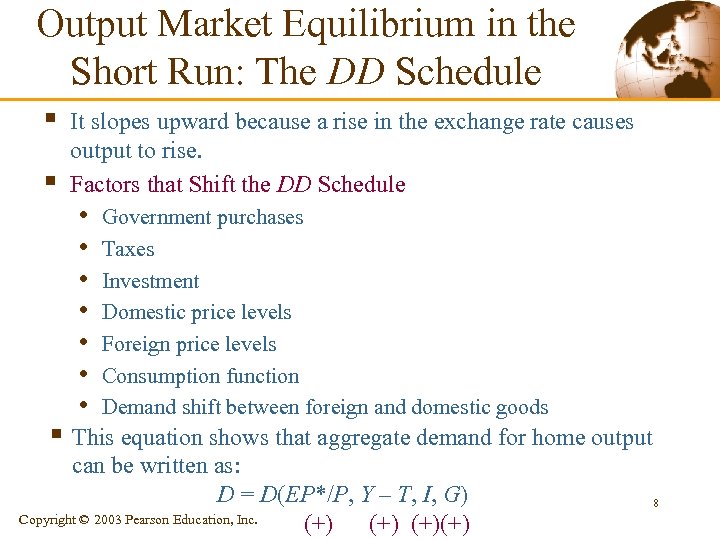 Output Market Equilibrium in the Short Run: The DD Schedule § § It slopes