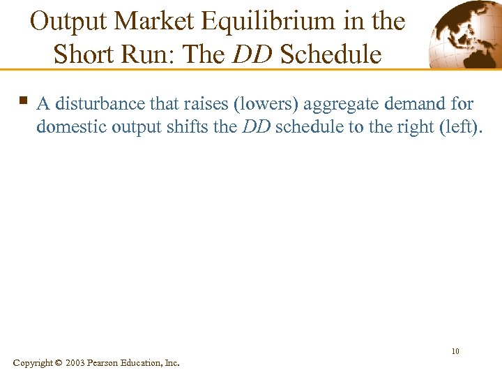 Output Market Equilibrium in the Short Run: The DD Schedule § A disturbance that