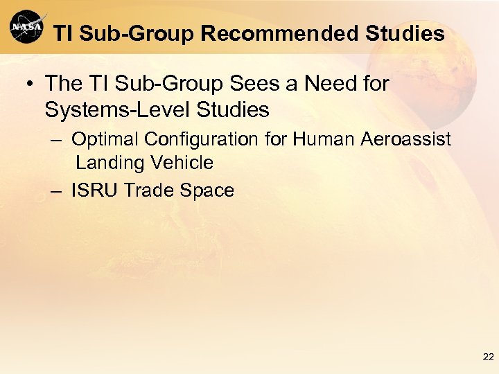 TI Sub-Group Recommended Studies • The TI Sub-Group Sees a Need for Systems-Level Studies