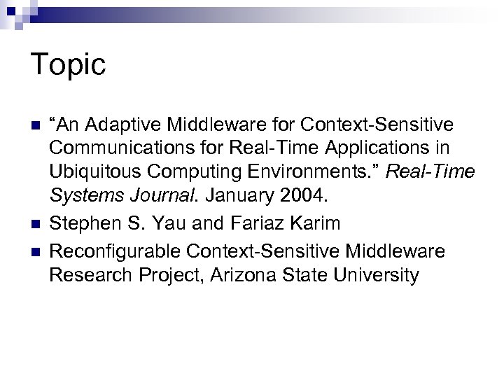 Topic n n n “An Adaptive Middleware for Context-Sensitive Communications for Real-Time Applications in