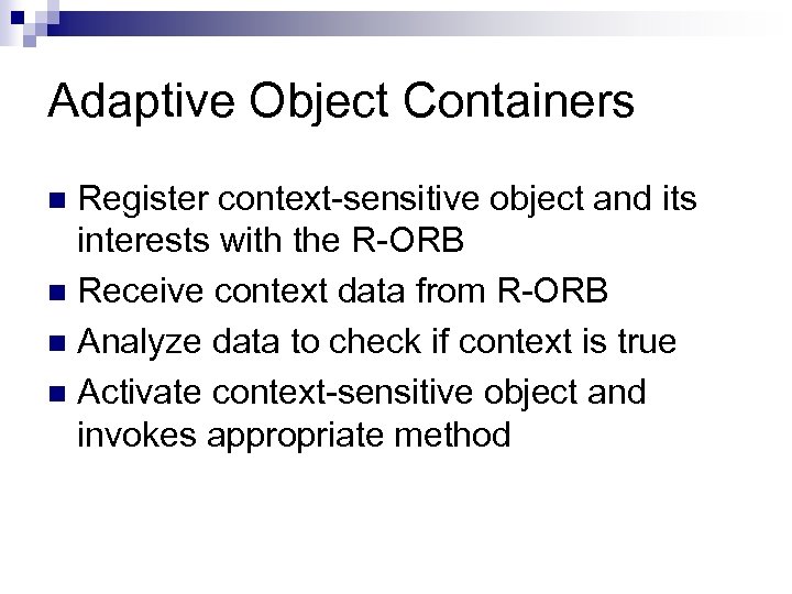 Adaptive Object Containers Register context-sensitive object and its interests with the R-ORB n Receive