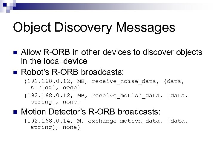 Object Discovery Messages n n Allow R-ORB in other devices to discover objects in