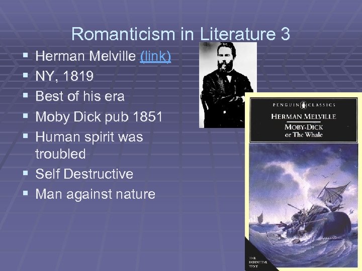 Romanticism in Literature 3 § § § Herman Melville (link) NY, 1819 Best of