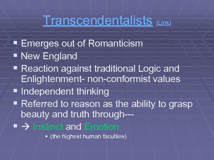 Transcendentalists (Link) § Emerges out of Romanticism § New England § Reaction against traditional