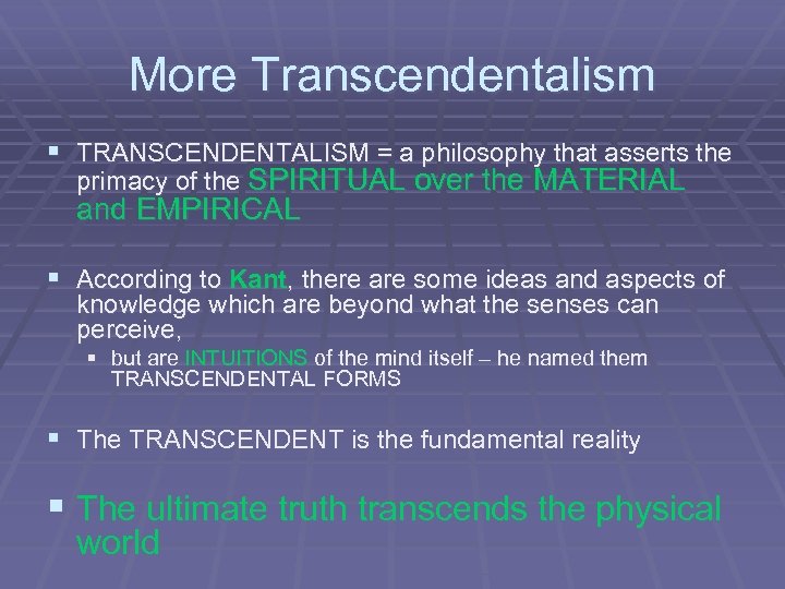 More Transcendentalism § TRANSCENDENTALISM = a philosophy that asserts the primacy of the SPIRITUAL