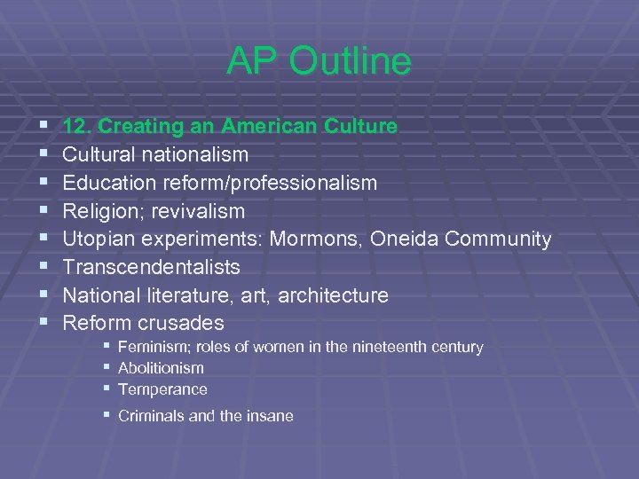 AP Outline § § § § 12. Creating an American Culture Cultural nationalism Education