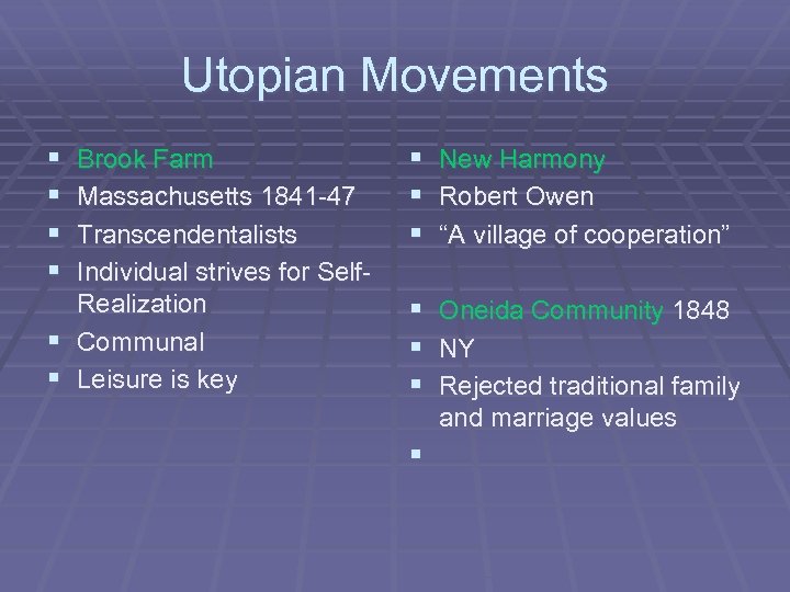 Utopian Movements § § Brook Farm Massachusetts 1841 -47 Transcendentalists Individual strives for Self-