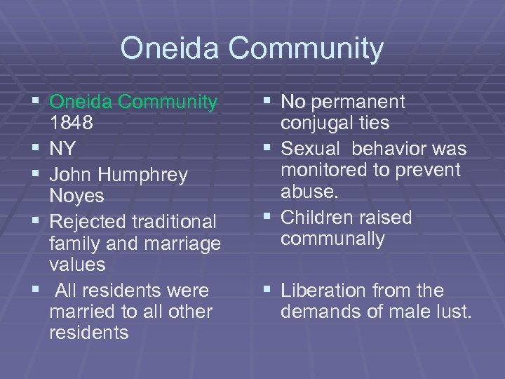 Oneida Community § § § § 1848 NY John Humphrey Noyes Rejected traditional family