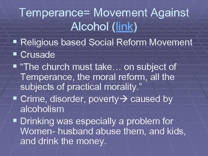 Temperance= Movement Against Alcohol (link) § Religious based Social Reform Movement § Crusade §