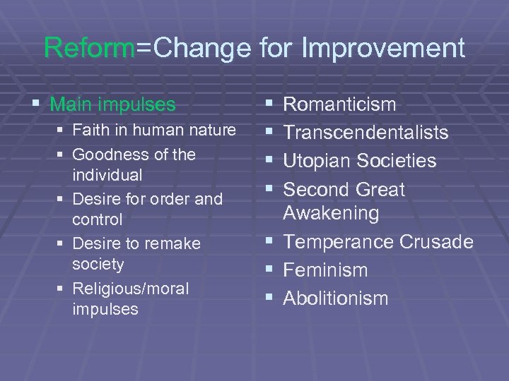 Reform=Change for Improvement § Main impulses § Faith in human nature § Goodness of