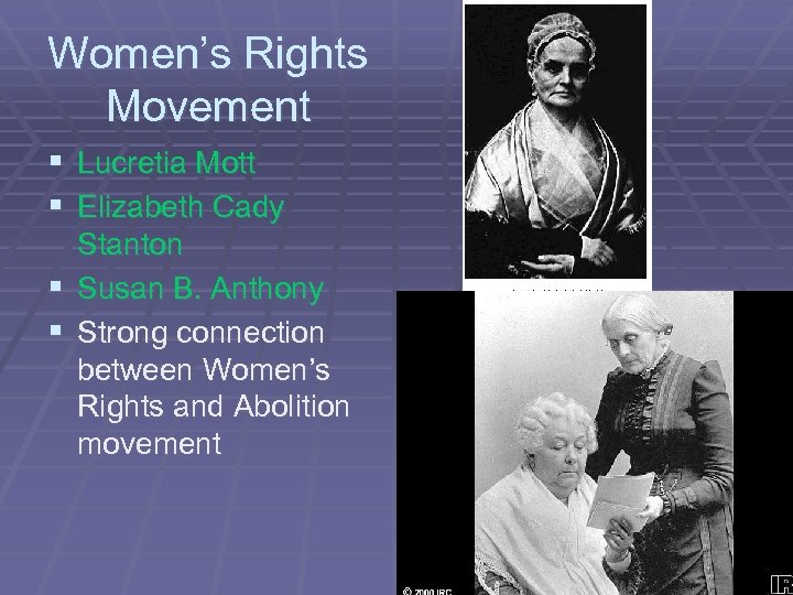 Women’s Rights Movement § Lucretia Mott § Elizabeth Cady § § Stanton Susan B.