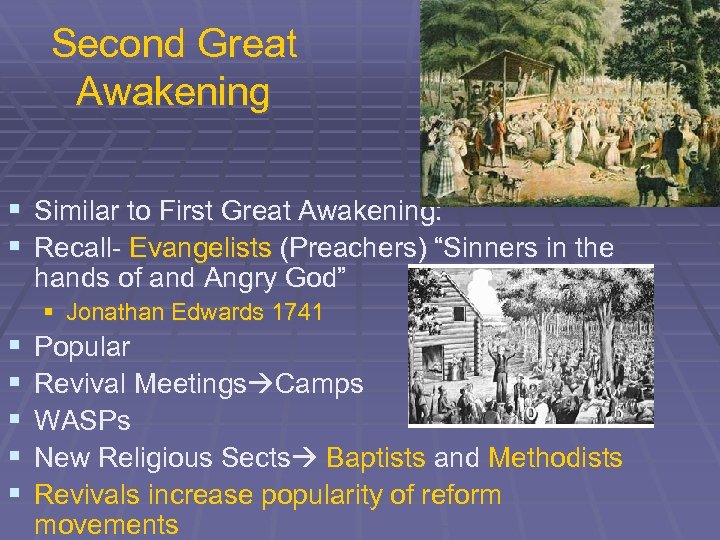 Second Great Awakening § Similar to First Great Awakening: § Recall- Evangelists (Preachers) “Sinners