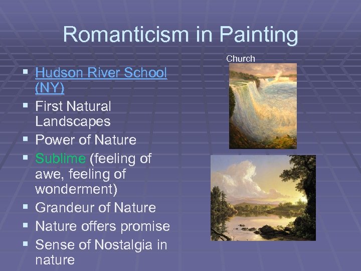 Romanticism in Painting § Hudson River School § § § (NY) First Natural Landscapes