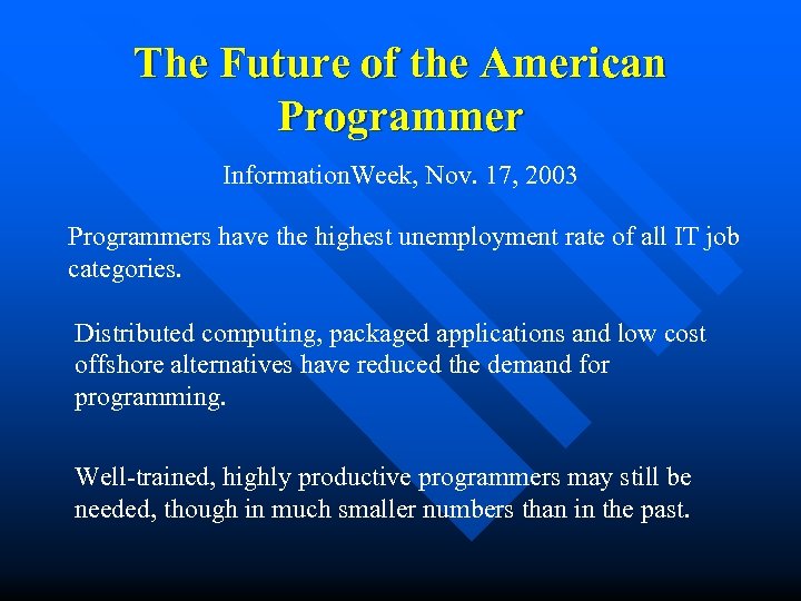 The Future of the American Programmer Information. Week, Nov. 17, 2003 Programmers have the