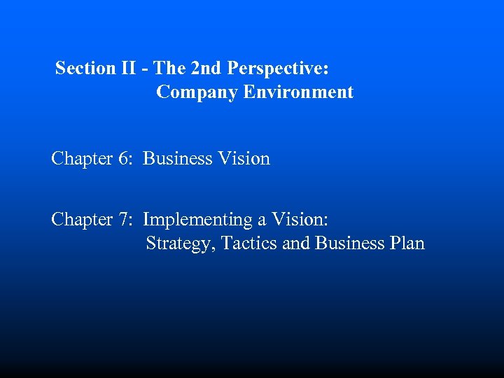 Section II - The 2 nd Perspective: Company Environment Chapter 6: Business Vision Chapter