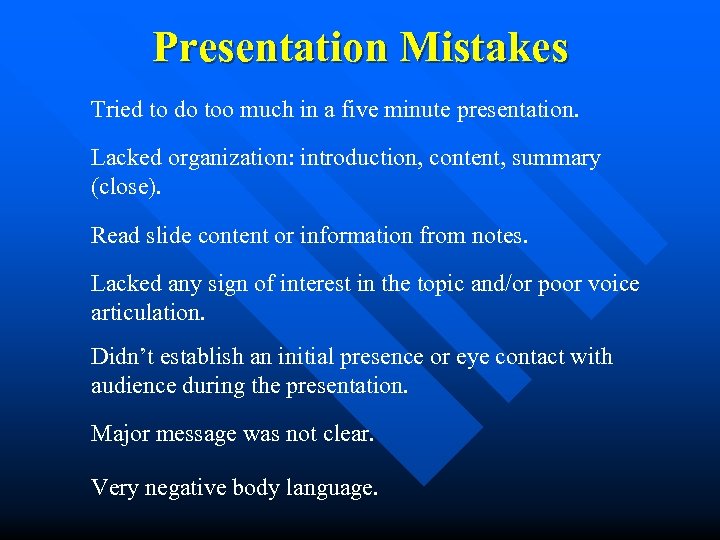 Presentation Mistakes Tried to do too much in a five minute presentation. Lacked organization: