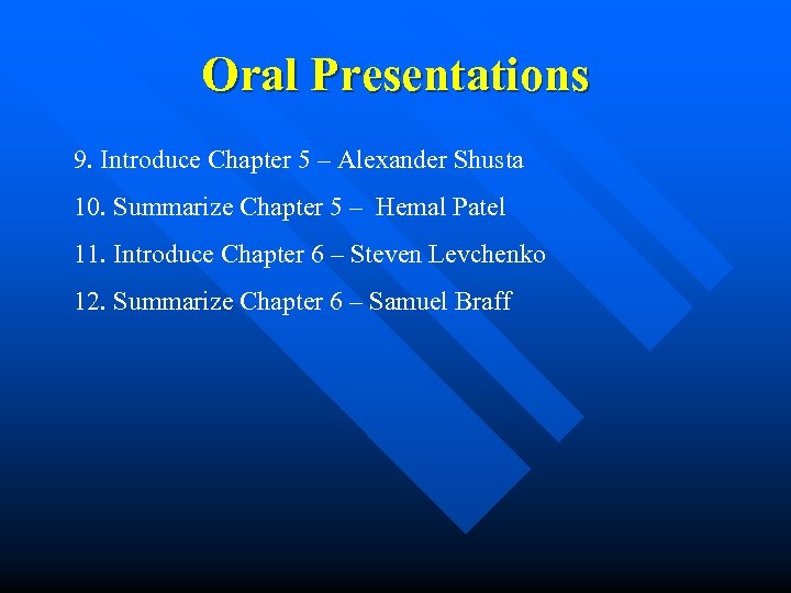 Oral Presentations 9. Introduce Chapter 5 – Alexander Shusta 10. Summarize Chapter 5 –