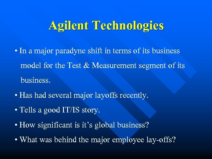 Agilent Technologies • In a major paradyne shift in terms of its business model