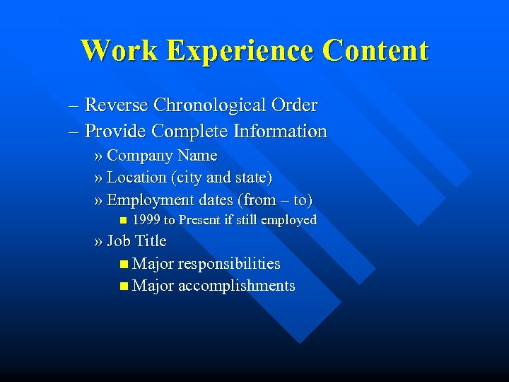 Work Experience Content – Reverse Chronological Order – Provide Complete Information » Company Name