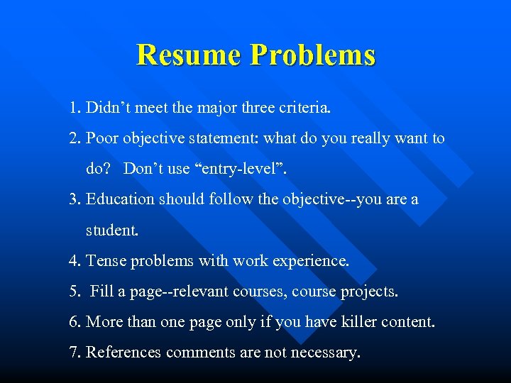 Resume Problems 1. Didn’t meet the major three criteria. 2. Poor objective statement: what